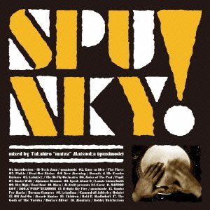 SPUNKY! -mixed by Takahiro �hmatzz�h Matsuoka (quasimode)