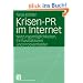 Krisen-PR im Internet: Nutzungsm�glichkeiten, Einflussfaktoren und Problemfelder (Organisationskommunikation)