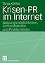 Krisen-PR im Internet: Nutzungsm�glichkeiten, Einflussfaktoren und Problemfelder (Organisationskommunikation)