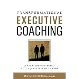 Transformational Executive Coaching: A Relationship-Based Model for Sustained Change (Kindle Edition) By Ted M. Middelberg   Buy new: $7.99  Customer Rating:    First tagged "system" by Penelope