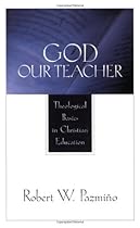 God Our Teacher: Theological Basics in Christian Education