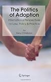 The Politics of Adoption: International Perspectives on Law, Policy & Practice