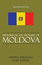 Historical Dictionary of Moldova (Historical Dictionaries of Europe)