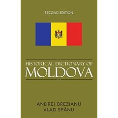 Historical Dictionary of the Republic of Moldova (European Historical Dictionaries) (Historical Dictionaries of Europe)