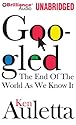 Googled: The End of the World as We Know It