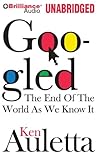 Googled: The End of the World as We Know It