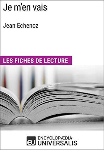 Je m'en vais de Jean Echenoz: Les Fiches de lecture d'Universalis (French Edition)