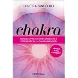 Chakra. Manuale pratico per conoscere e potenziare i 12 chakra principalidi Loretta Zanuccoli