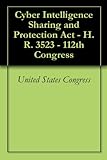 Cyber Intelligence Sharing and Protection Act   H.R. 3523   112th Congress @ CyberWar: Si Vis Pacem, Para Bellum