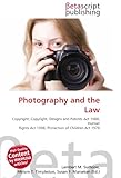 Photography and the Law: Copyright, Copyright, Designs and Patents Act 1988, Human Rights Act 1998, Protection of Children Act 1978