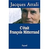 C'�tait Fran�ois Mitterrandpar Jacques Attali