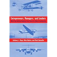 Entrepreneurs, Managers, and Leaders: What the Airline Industry Can Teach Us About Leadership