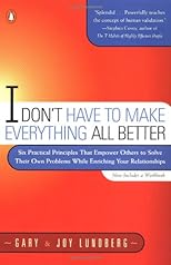 I Don't Have to Make Everything All Better