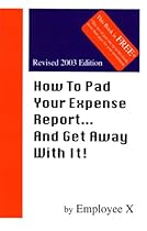 How To Pad Your Expense ReportAnd Get Away With It!