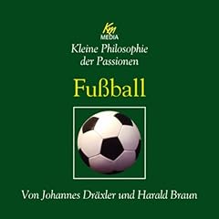Fu�ball. Kleine Philosophie der Passionen