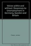 Voices within and without : responses to long-term unemployment in Germany, Sweden and Britain