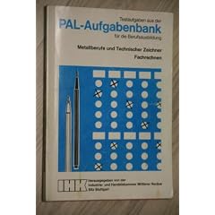 Metallberufe und Technischer Zeichner. Technische Mathematik. PAL - Aufgabenbank
