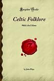 Celtic Folklore: Welsh And Manx (Forgotten Books)
