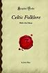 Celtic Folklore: Welsh And Manx (Forgotten Books)