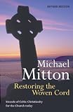 Restoring the woven cord : strands of Celtic Christianity for the church today
