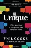 Unique: Telling Your Story in the Age of Brands and Social Media 