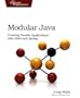 Modular Java: Creating Flexible Applications with Osgi and Spring (Pragmatic Programmers)