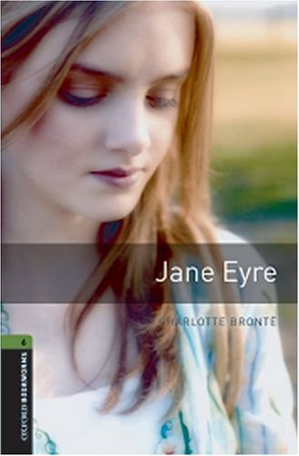 Oxford Bookworms Library: Jane Eyre: Level 6: 2,500 Word Vocabulary (Oxford Bookworms Library: Stage 6) [Paperback]