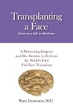 : Transplanting a Face: Notes on a Life in Medicine