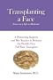 Transplanting a Face: Notes on a Life in Medicine