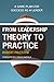 From Leadership Theory to Practice: A Game Plan for Success as a Leader