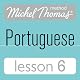 Michel Thomas Beginner Portuguese, Lesson 6