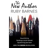 The New Author: A beginner's self-help guide to novel writing, publishing as an independent ebook author and promoting your brand using social networksdi Ruby Barnes