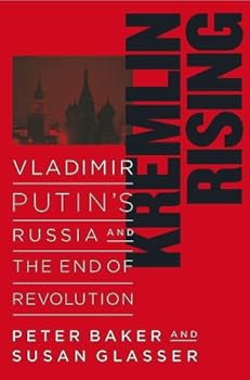 kremlin rising - peter baker and susan glasser