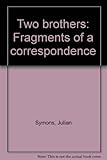 Two brothers : fragments of a correspondence