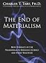 The End of Materialism: How Evidence of the Paranormal is Bringing Science and Spirit Together (Ions / Nhp)