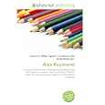 Alex Raymond: Cartoonist,Flash Gordon, King Features Syndicate, Serial film, Television program, Flash Gordon(film),... by Frederic P. Miller, Agnes F. Vandome, and John McBrewster