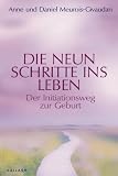 Die neun Schritte ins Leben: Der Initiationsweg zur Geburt - Anne Meurois-Givaudan, Daniel Meurois-Givaudan