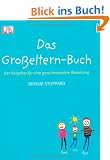 Das Gro�eltern-Buch. Der Ratgeber f�r eine ganz besondere Beziehung