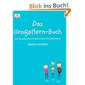 Das Gro�eltern-Buch. Der Ratgeber f�r eine ganz besondere Beziehung
