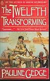 The Twelfth Transforming: A Novel