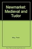 Newmarket : medieval and Tudor