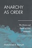 ISBN 9780742556744 product image for Anarchy as Order: The History and Future of Civic Humanity (World Social Change) | upcitemdb.com
