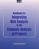 Handbook for Integrating Risk Analysis in the Economic Analysis of Projects