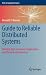 Guide to Reliable Distributed Systems: Building High-Assurance Applications and Cloud-Hosted Services (Texts in Computer Science)