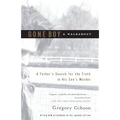 Gone Boy: A Walkabout: A Father's Search for the Truth in His Son's Murder