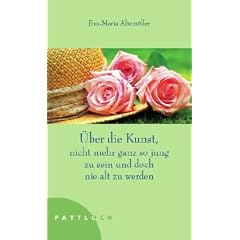 �ber die Kunst, nicht mehr ganz so jung zu sein und doch nie alt zu werden
