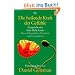 Die heilende Kraft der Gef�hle: Gespr�che mit dem Dalai Lama �ber Achtsamkeit, Emotion und Gesundheit