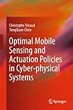 Optimal mobile sensing and actuation policies in cyber-physical systems