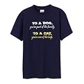 To A Dog, To A Cat Tee