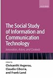 The Social Study of Information and Communication Technology: Innovation, Actors, and Contexts